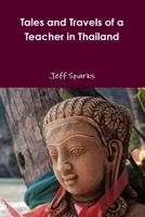 Tales and Travels of a Teacher in Thailand 1544753713 Book Cover