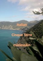Italian Cinque Terre mielessäin (Finnish Edition) 9528094074 Book Cover