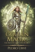 Golden Magic: (The Path of Dragons, Book 3) B0DPKXJ4S3 Book Cover