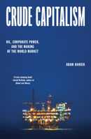 Crude Capitalism: Oil, Corporate Power, and the Making of the World Market 1839763434 Book Cover