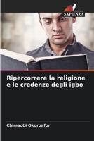 Ripercorrere la religione e le credenze degli igbo (Italian Edition) 6207967046 Book Cover