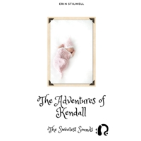 The Adventures of Kendall: The Sweetest Sounds 1675245975 Book Cover