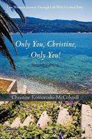 Only You Christine, Only You!: One Woman's Journey Through Life With Cerebral Palsy 1440130922 Book Cover