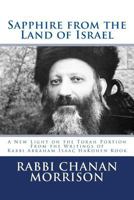 Sapphire from the Land of Israel: A New Light on the Weekly Torah Portion from the Writings of Rabbi Abraham Isaac HaKohen Kook 1490909362 Book Cover