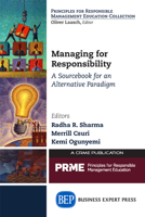 Managing for Responsibility: A Sourcebook for an Alternative Paradigm 1631572881 Book Cover