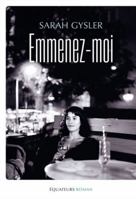 Emmenez-moi: Sarah Gysler 2382848626 Book Cover