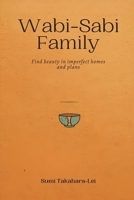 Wabi-Sabi Family: Find Beauty in Imperfect Homes and Plans 9376554302 Book Cover