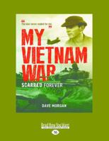 My Vietnam War: Scarred Forever 1922132772 Book Cover
