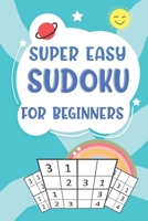 Super Easy Sudoku For Beginners: 4x4 Sudoku Puzzles Book For Kids, Boys, Girls, Elementary School Good Logic Challenge (Sudoku Books for Kids) 1674820127 Book Cover