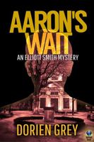 Aaron's Wait (An Elliott Smith Mystery) 1945447877 Book Cover