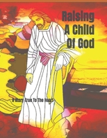 Raising A Child Of God: A Story True To The Heart B0FPGFZ6DN Book Cover