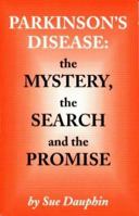 Parkinson's Disease: The Mystery, the Search and the Promise 0962035416 Book Cover
