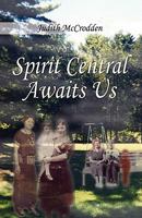 Spirit Central Awaits Us 1598589156 Book Cover