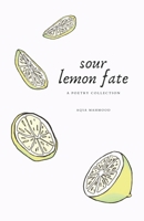 sour lemon fate: a poetry collection B08NVKQ7LN Book Cover