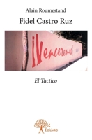 Fidel Castro Ruz: El Tactico (French Edition) 2332744509 Book Cover