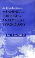 An Introduction to Meaning and Purpose in Analytical Psychology 041520769X Book Cover