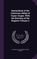 Rental Book of the Cistercian Abbey of Cupar-Angus. With the Breviary of the Register Volume 2 1355387094 Book Cover