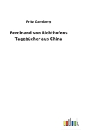 Ferdinand von Richthofens Tageb�cher aus China 3752472138 Book Cover