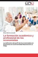 La Formacion Academica y Profesional de Los Economistas 3659039993 Book Cover