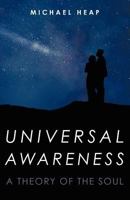 Universal Awareness: A Theory of the Soul 1463659458 Book Cover