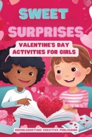 Sweet Surprises: Valentine's Day Activities for Girls B0DVC58DC6 Book Cover