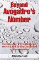 Beyond Avogadros Number: Hahnemanns Private Battle which Lead to the Discovery of Homeopathy 8131907422 Book Cover