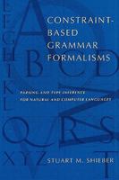 Constraint-Based Grammar Formalisms: Parsing and Type Inference for Natural and Computer Languages 0262193248 Book Cover