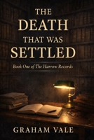 The Death that Was Settled (The Harrow Records) B0GGFVHDG3 Book Cover