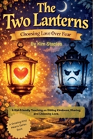 The Two Lanterns: Choosing Love Over Fear (Growing Kind Hearts) B0GPQTR3ZF Book Cover