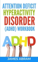 Attention Deficit Hyperactivity Disorder (Adhd) Workbook 1801572305 Book Cover