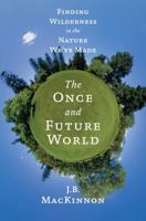 The Once And Future World: Nature As It Was, As It Is, As It Could Be 0307362191 Book Cover