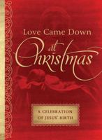 Love Came Down at Christmas: A Celebration of Jesus' Birth 1624161413 Book Cover