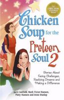 Chicken Soup for the Preteen Soul 2: Stories About Facing Challenges, Realizing Dreams and Making a Difference (Chicken Soup for the Soul (Paperback Health Communications))