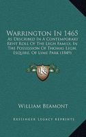 Warrington In 1465: As Described In A Contemporary Rent Roll Of The Legh Family, In The Possession Of Thomas Legh, Esquire, Of Lyme Park 143736280X Book Cover