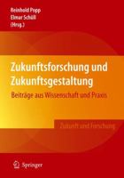 Zukunftsforschung Und Zukunftsgestaltung: Beitrage Aus Wissenschaft Und Praxis 3540785639 Book Cover