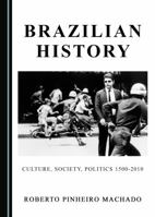 Brazilian History: Culture, Society, Politics 1500-2010 1527503496 Book Cover