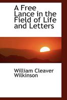 A Free Lance in the Field of Life and Letters 0548513082 Book Cover