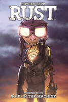 Rust Vol. 4: Soul in the Machine 1684151627 Book Cover