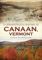 A Chronological History of Canaan, Vermont 163499020X Book Cover