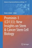 Advances in Experimental Medicine and Biology, Volume 777: Prominin-1 (CD133): New Insights on Stem & Cancer Stem Cell Biology 1461458935 Book Cover