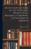 An Account of Some of the Vegetable Productions, Naturally Growing in This Part of America 1018574050 Book Cover