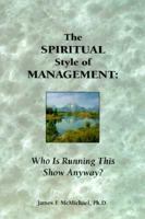 The Spiritual Style of Management: Who Is Running This Show Anyway? 0965666808 Book Cover
