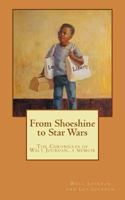 From Shoeshine to Star Wars: The Chronicles of Walt Jourdan. A memoir 1537535684 Book Cover