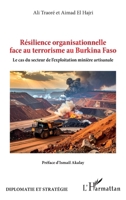 Résilience organisationnelle face au terrorisme au Burkina Faso: Le cas du secteur de l'exploitation minière artisanale (Diplomatie Et Stratégie) (French Edition) 2336600218 Book Cover