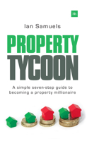 Property Tycoon: A Simple Seven-Step Guide to Becoming a Property Millionaire 0857193589 Book Cover