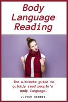 Body Language Reading: The ultimate guide to quickly read people's body language 1914215710 Book Cover