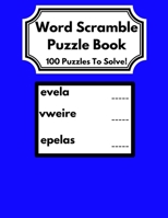 Word Scramble Puzzle Book: 100 Puzzles to Solve! Great Gift for Adults and Older Adults! B094L7FD9Y Book Cover