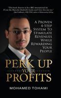 Perk Up Your Profits: A Proven 4-Step System To Stimulate Revenues While Rewarding Your People 1492248843 Book Cover