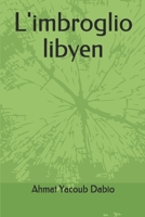 L'imbroglio libyen (French Edition) B08KJKGT53 Book Cover