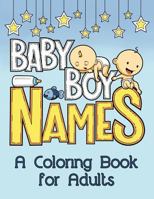 Baby Boy Names: A Coloring Book for Adults (Baby Bump) 1947364014 Book Cover